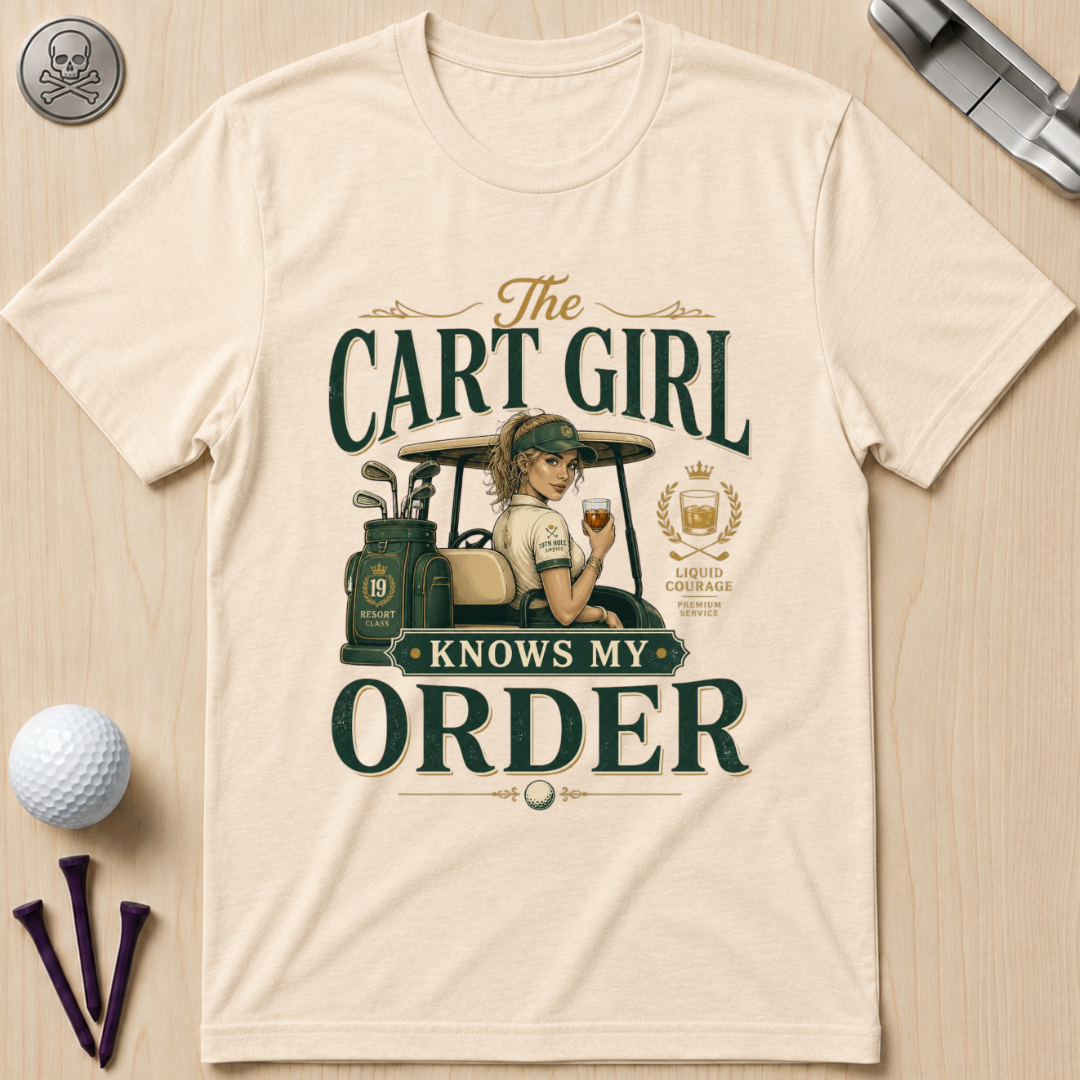 Cart Girl Knows My Order Golf T-Shirt