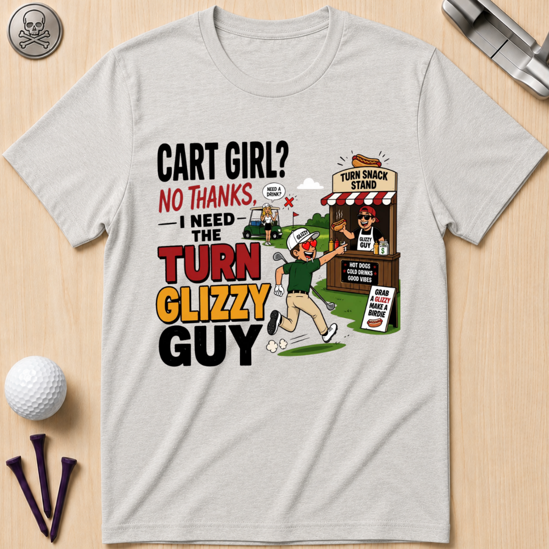 I need The Turn Glizzy Guy T-Shirt