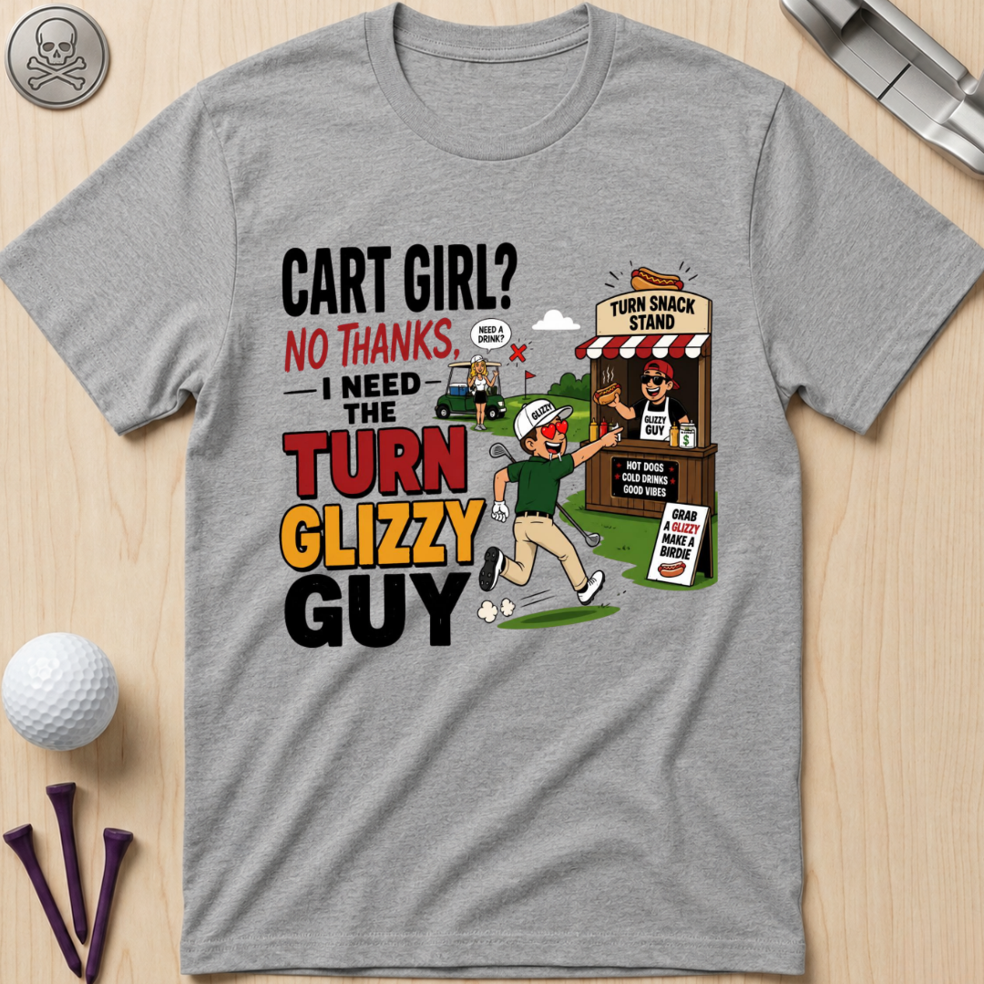 I need The Turn Glizzy Guy T-Shirt