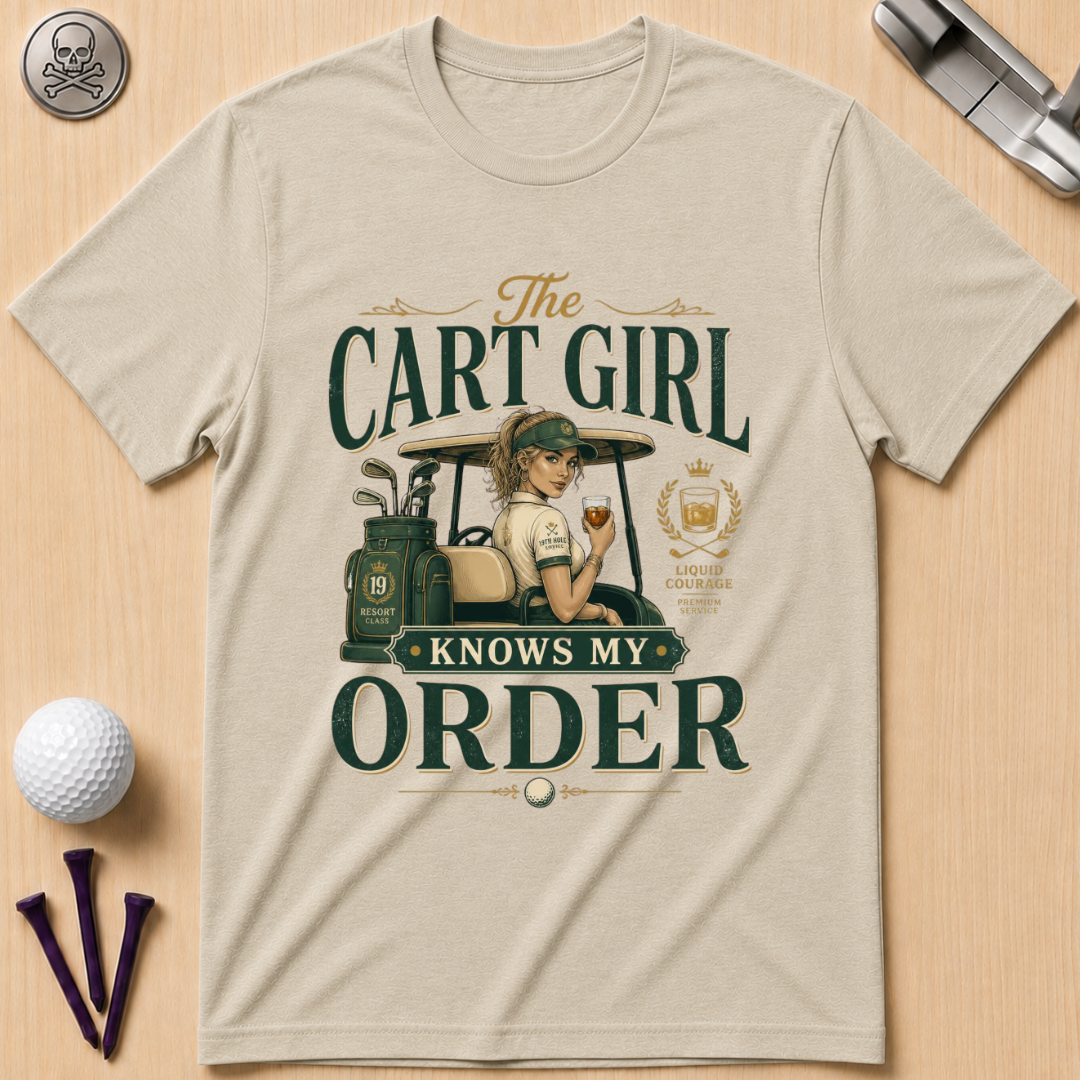 Cart Girl Knows My Order Golf T-Shirt