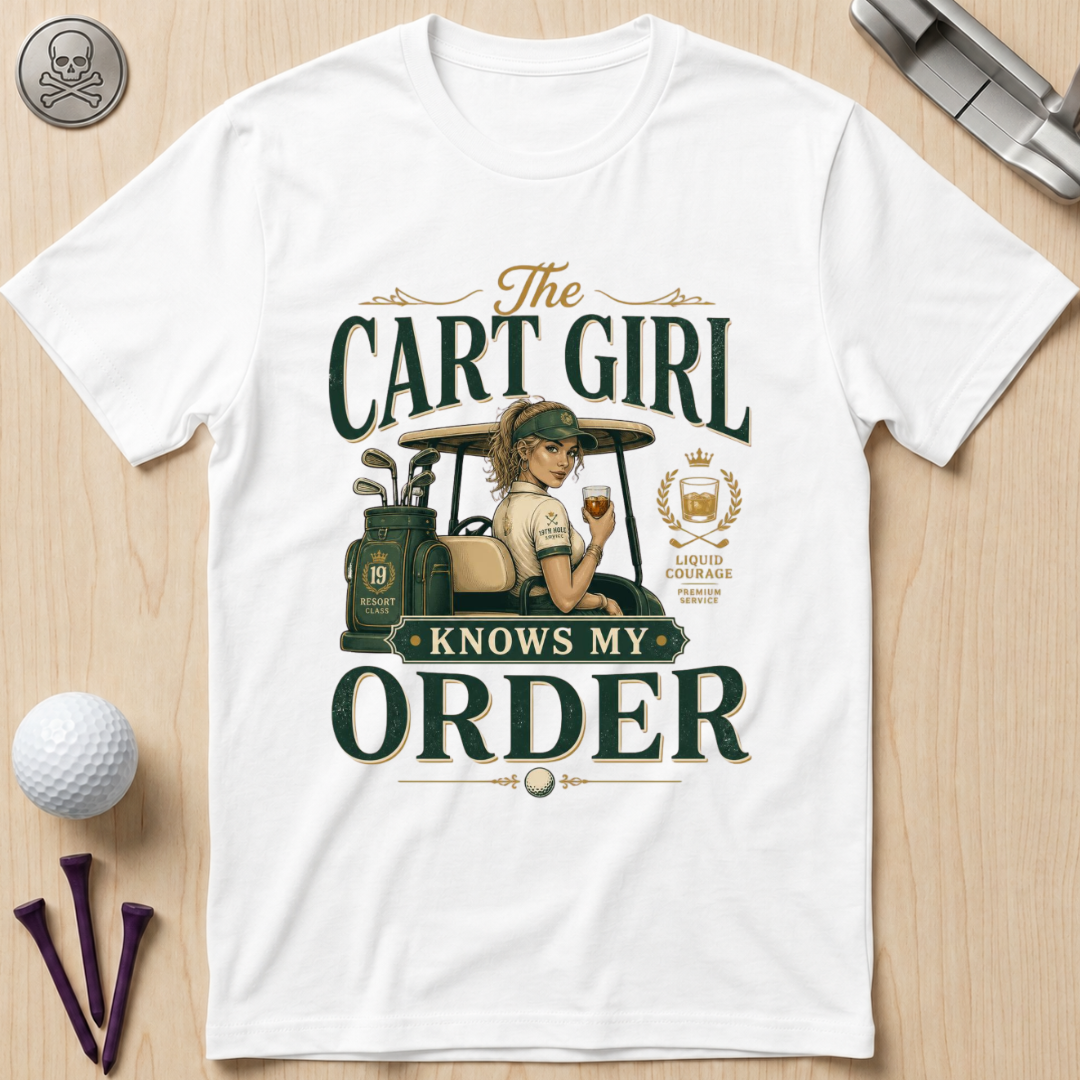 Cart Girl Knows My Order Golf T-Shirt