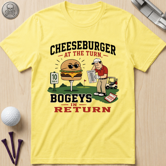 Cheeseburger at the Turn Bogeys in Return T-Shirt