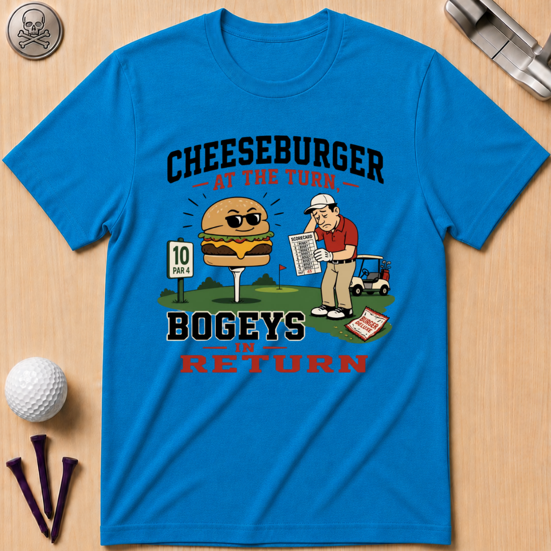 Cheeseburger at the Turn Bogeys in Return T-Shirt