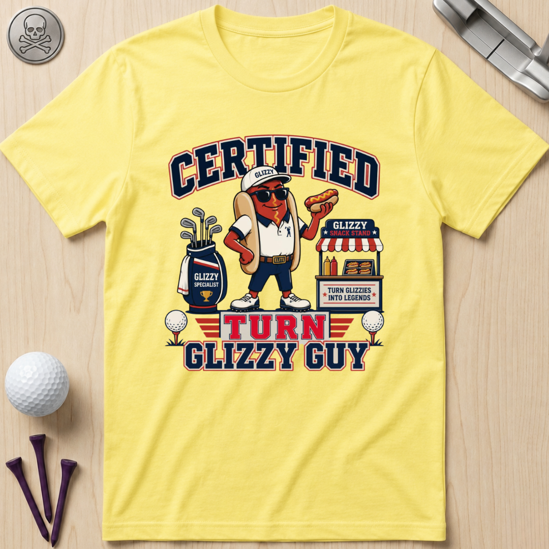 Certified Turn Glizzy Guy T-Shirt