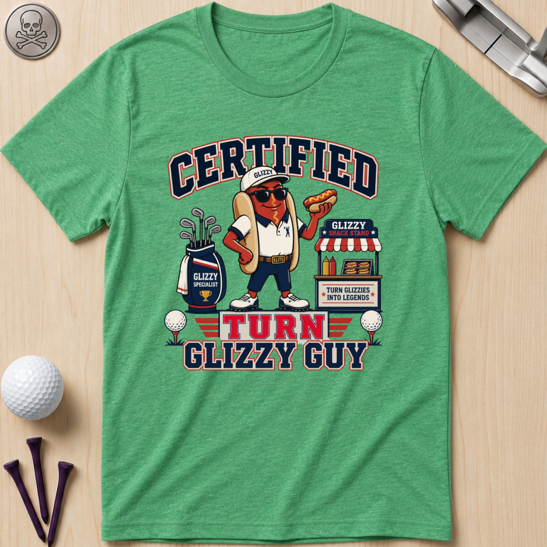 Certified Turn Glizzy Guy T-Shirt