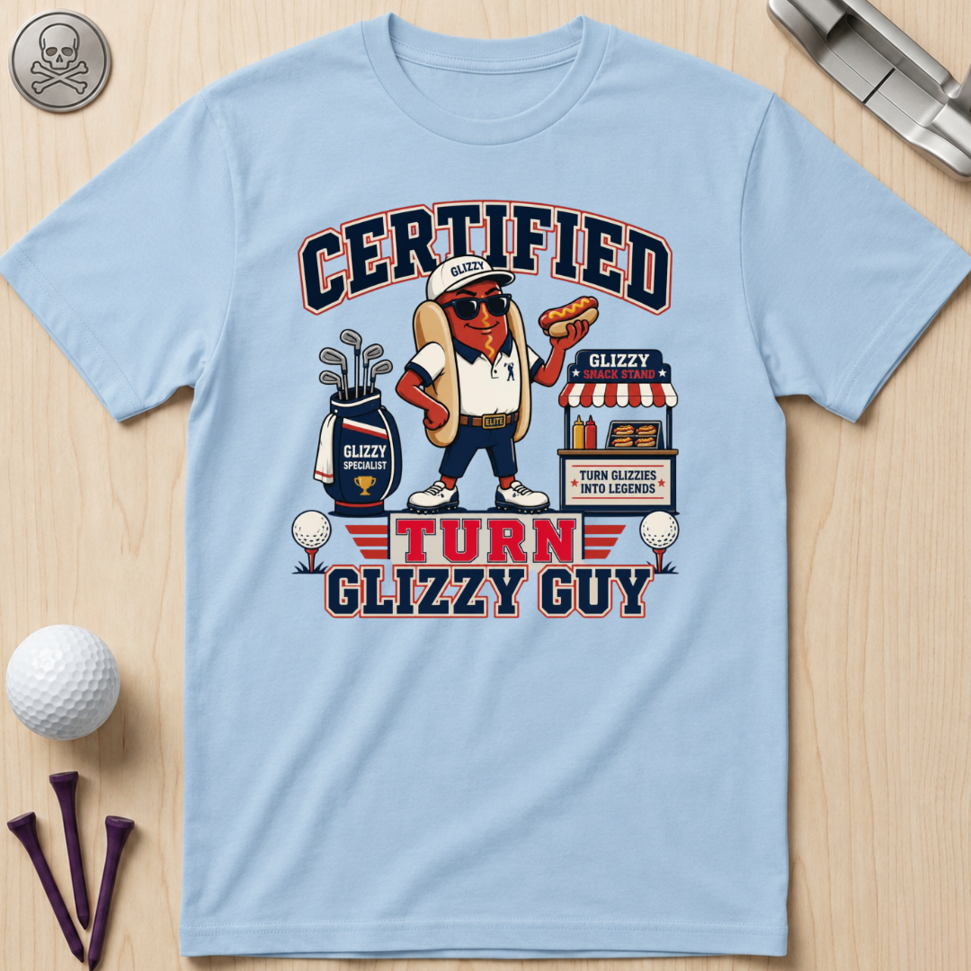 Certified Turn Glizzy Guy T-Shirt