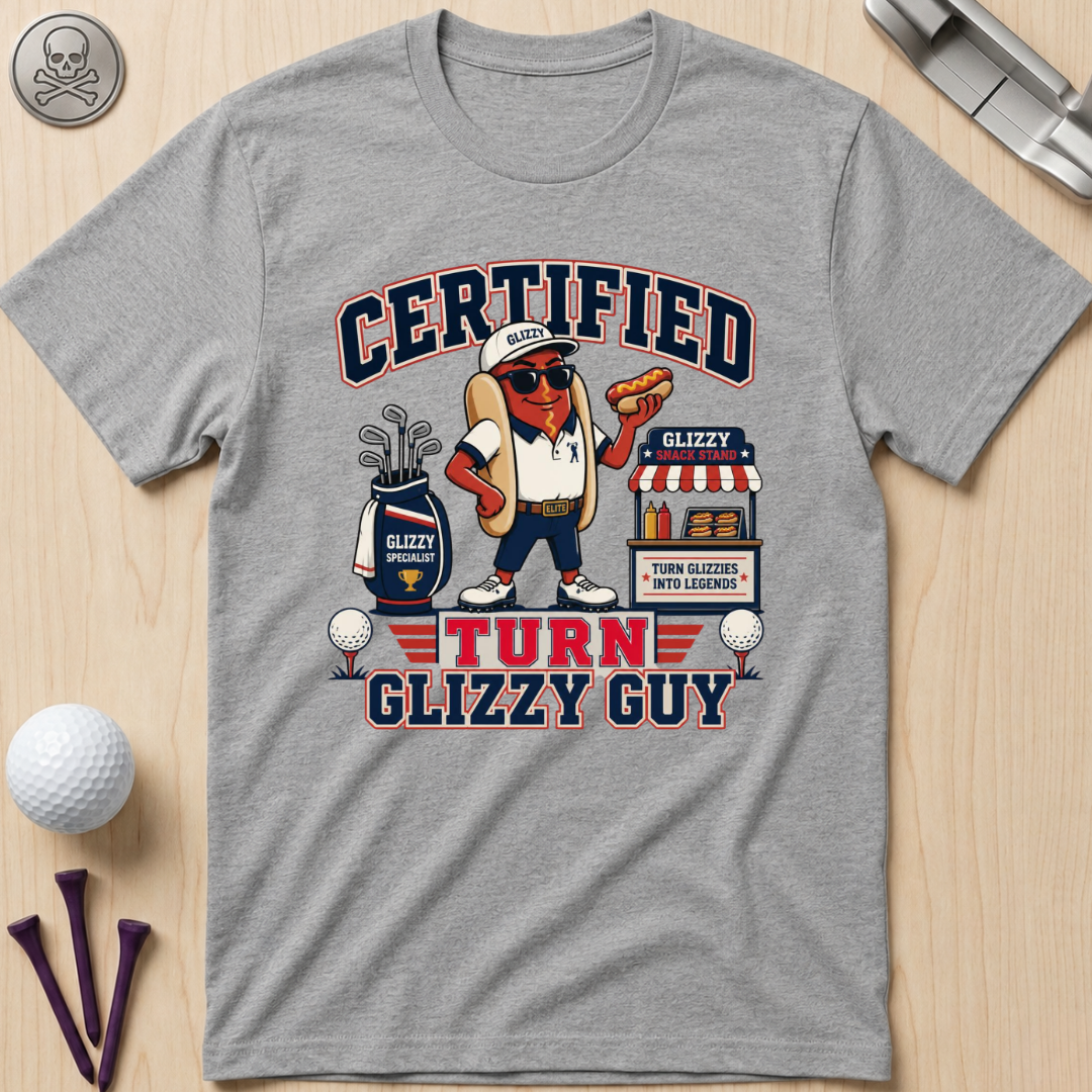 Certified Turn Glizzy Guy T-Shirt