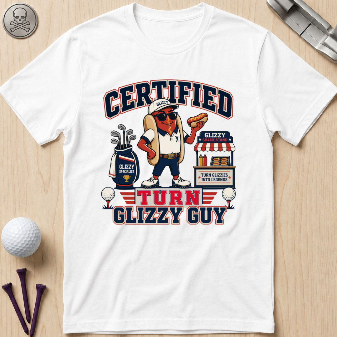 Certified Turn Glizzy Guy T-Shirt