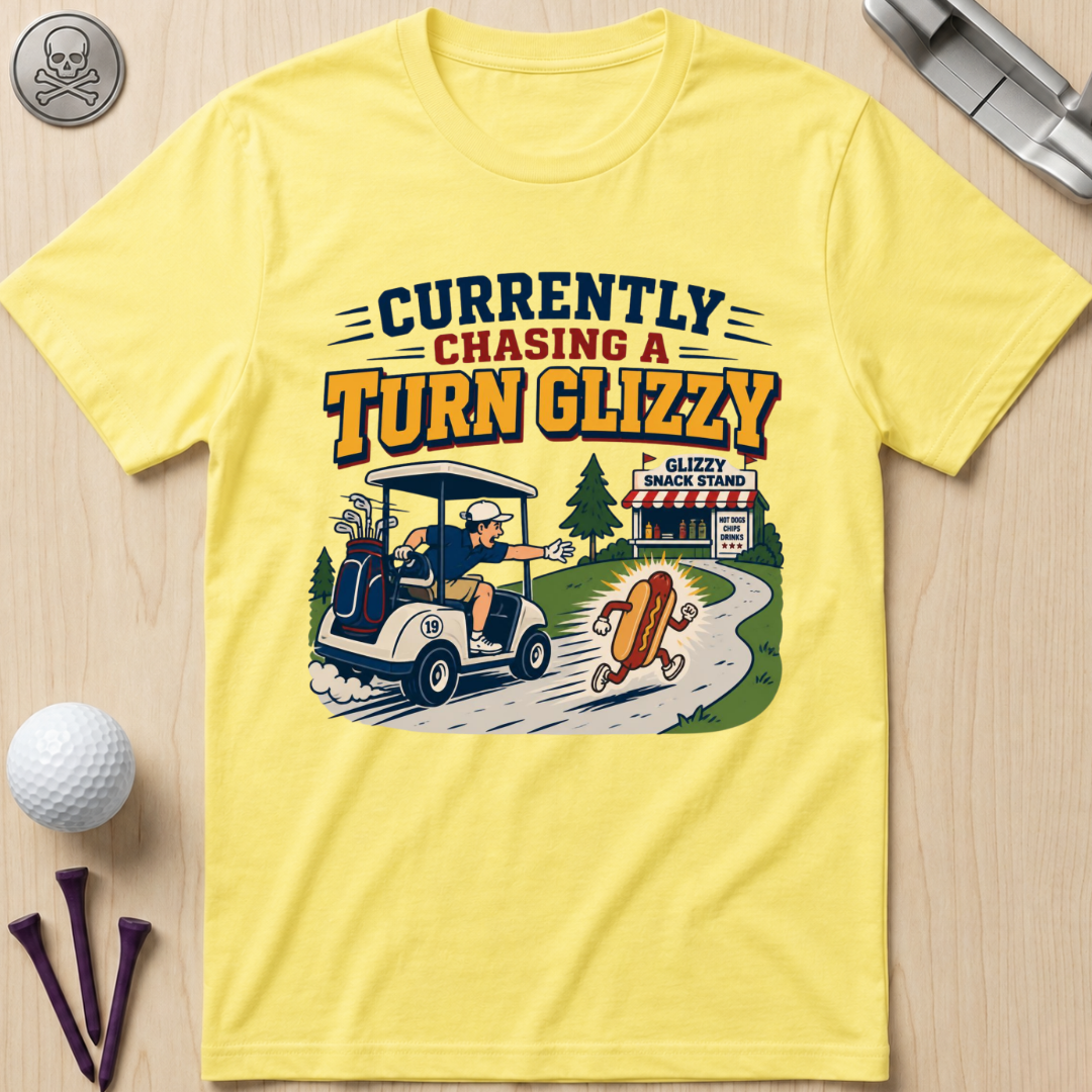 Currently Chasing a Turn Glizzy T-Shirt