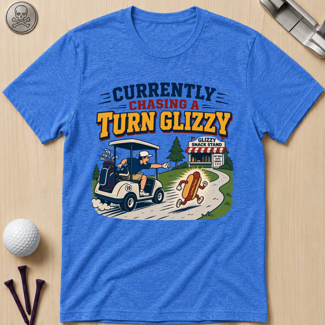 Currently Chasing a Turn Glizzy T-Shirt