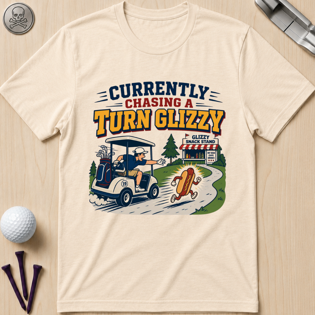Currently Chasing a Turn Glizzy T-Shirt