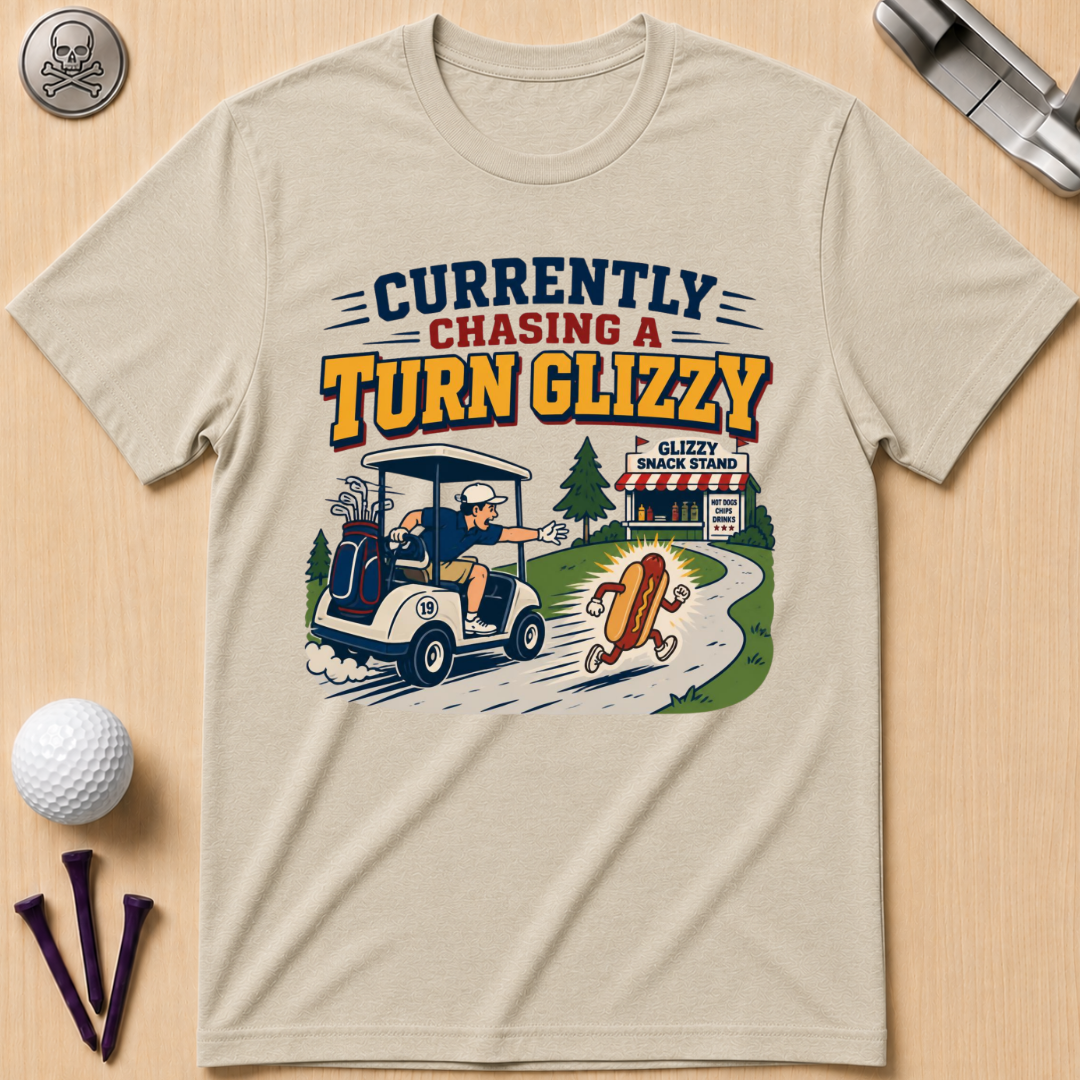 Currently Chasing a Turn Glizzy T-Shirt
