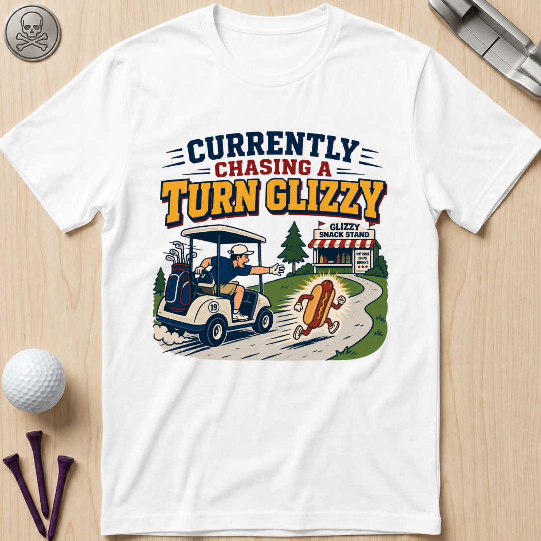 Currently Chasing a Turn Glizzy T-Shirt
