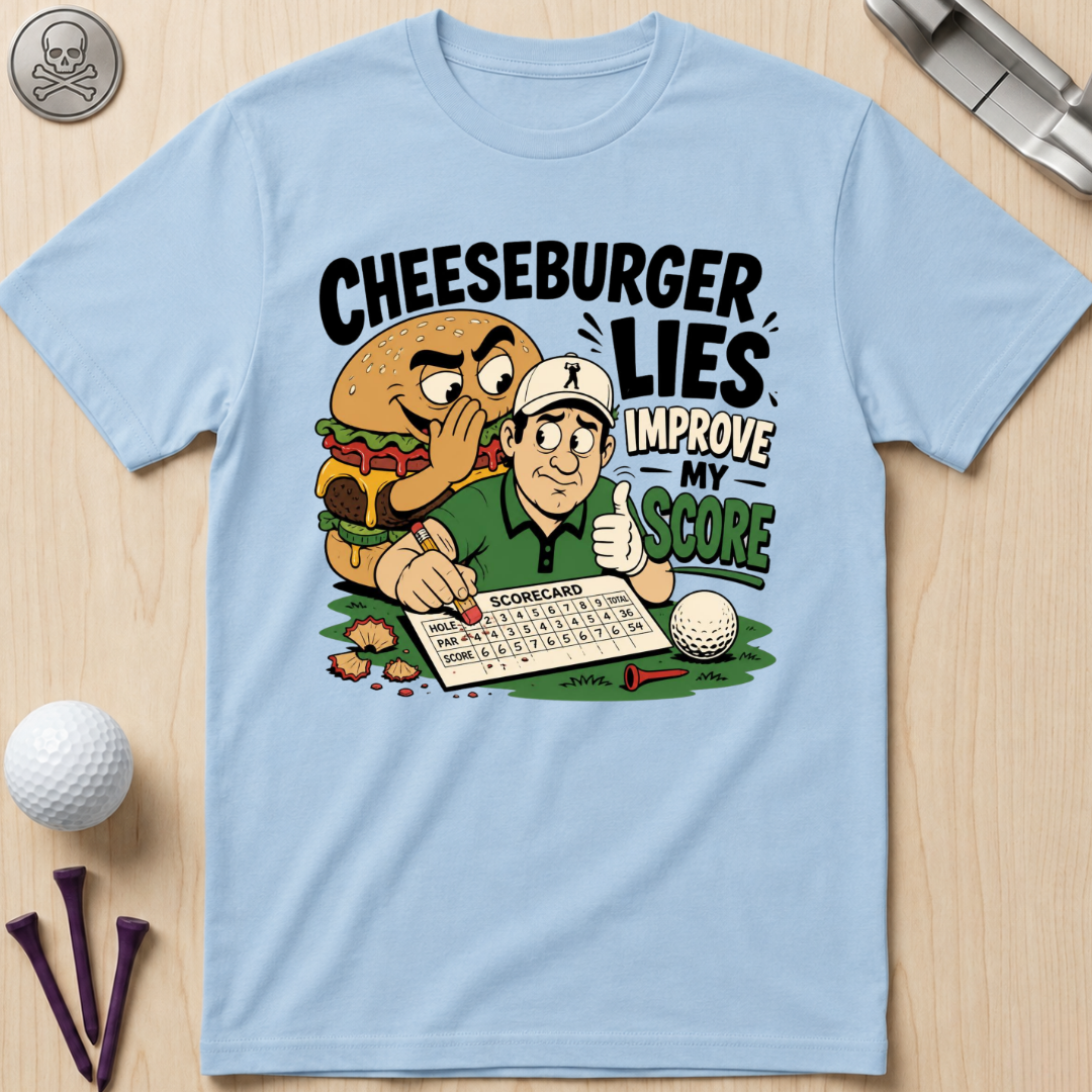 Cheeseburger Lies Improve My Score T-Shirt