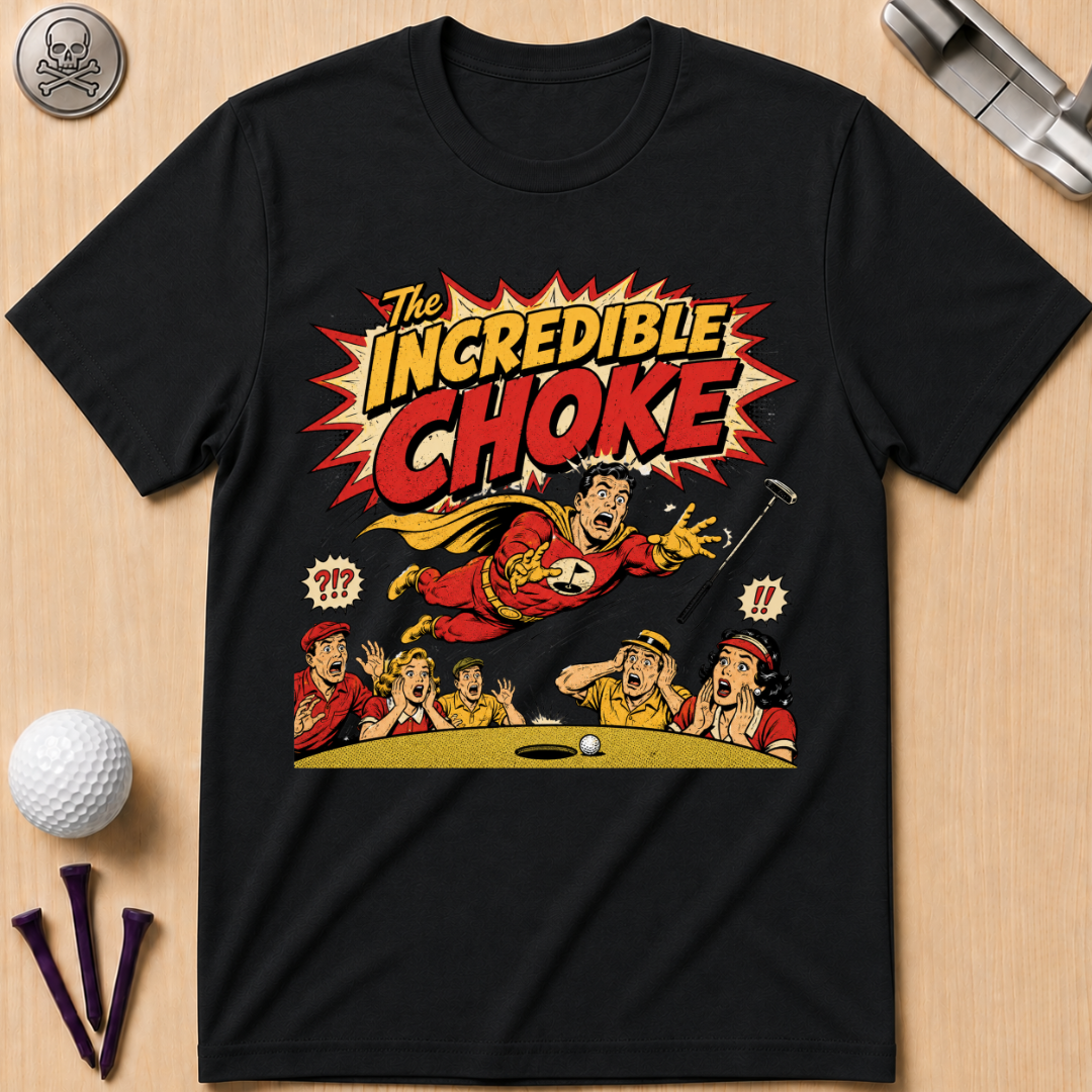The Incredible Choke Golf T-Shirt