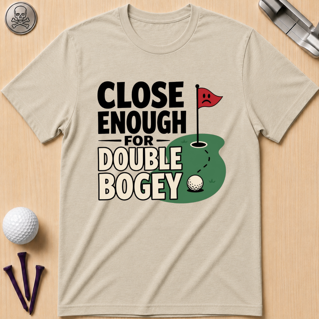 Close Enough for Double Bogey T-Shirt