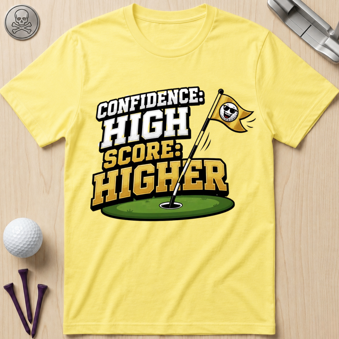 Confidence High Score Higher Golf T-Shirt