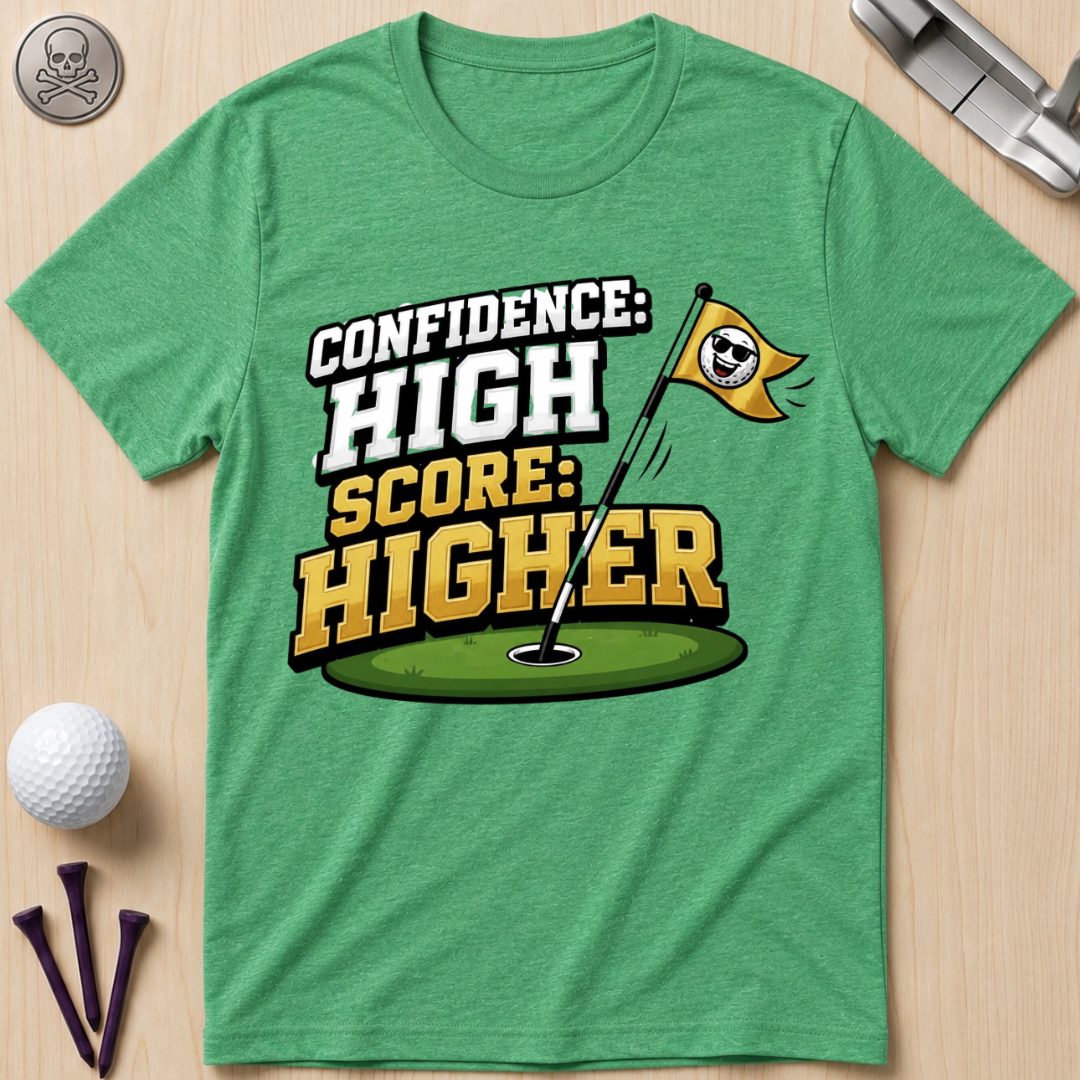 Confidence High Score Higher Golf T-Shirt