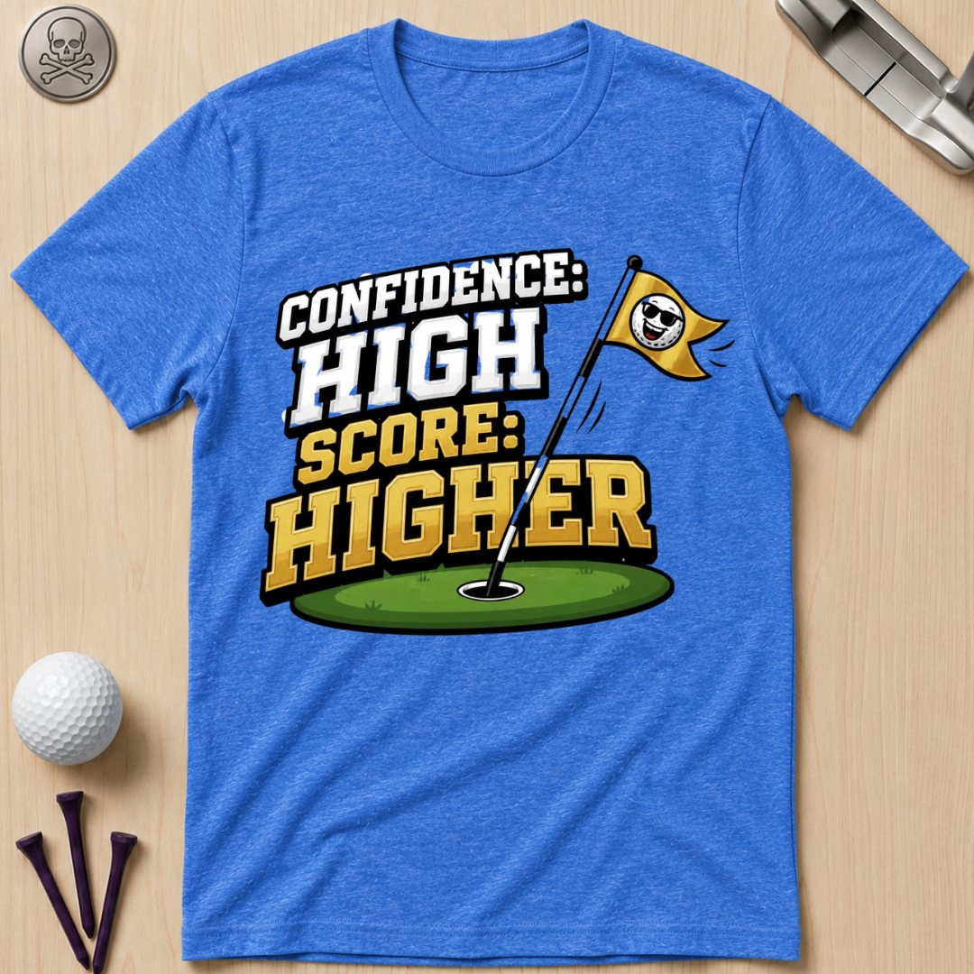 Confidence High Score Higher Golf T-Shirt