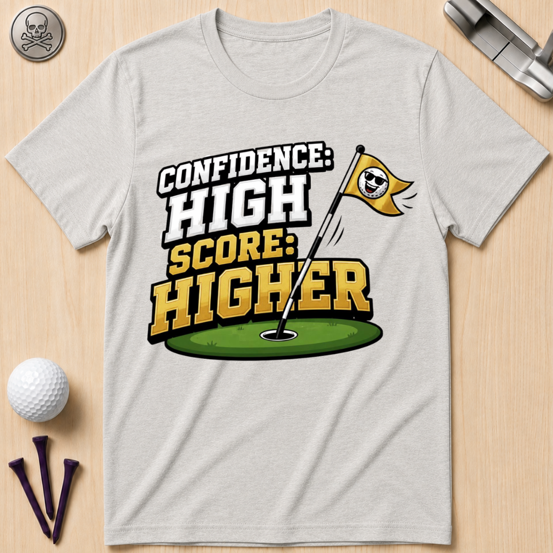 Confidence High Score Higher Golf T-Shirt