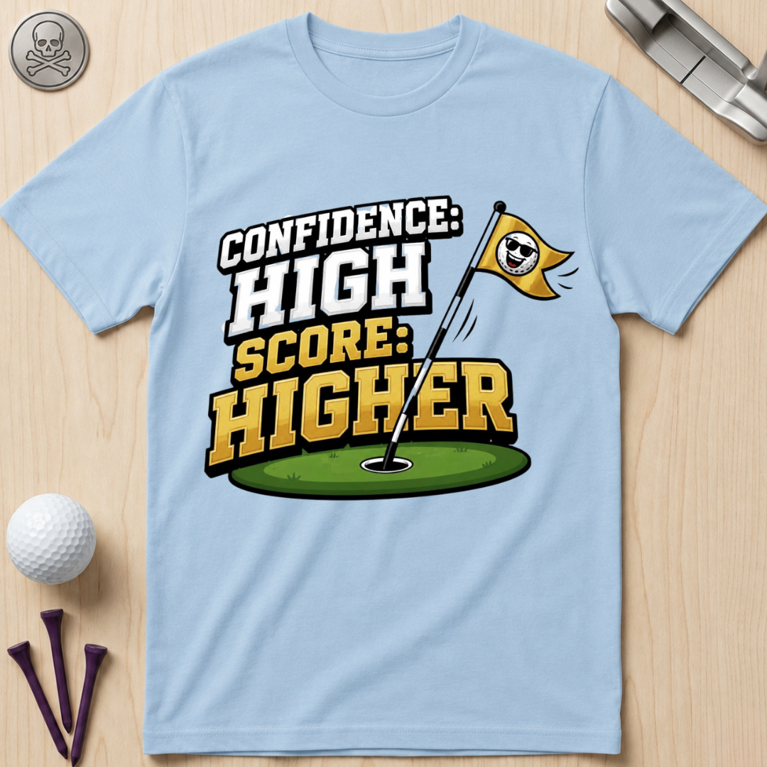 Confidence High Score Higher Golf T-Shirt