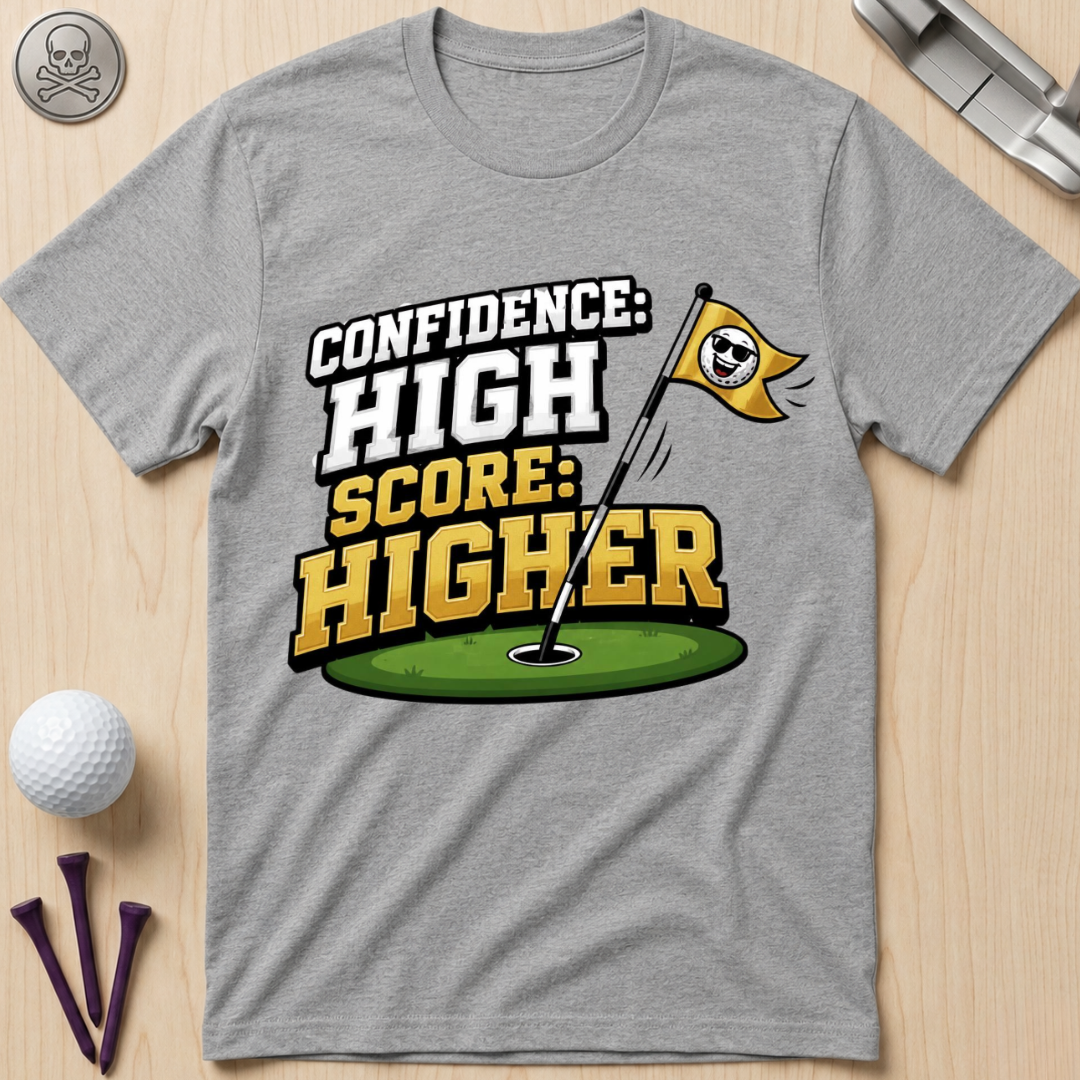 Confidence High Score Higher Golf T-Shirt