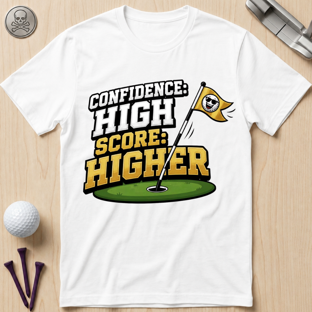 Confidence High Score Higher Golf T-Shirt