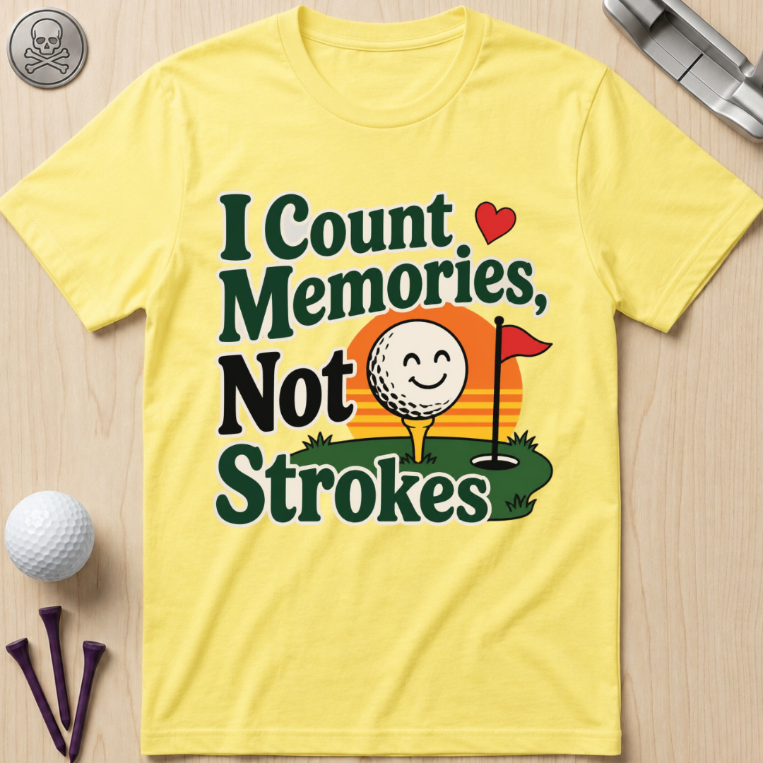 I Count Memories, Not Strokes T-Shirt