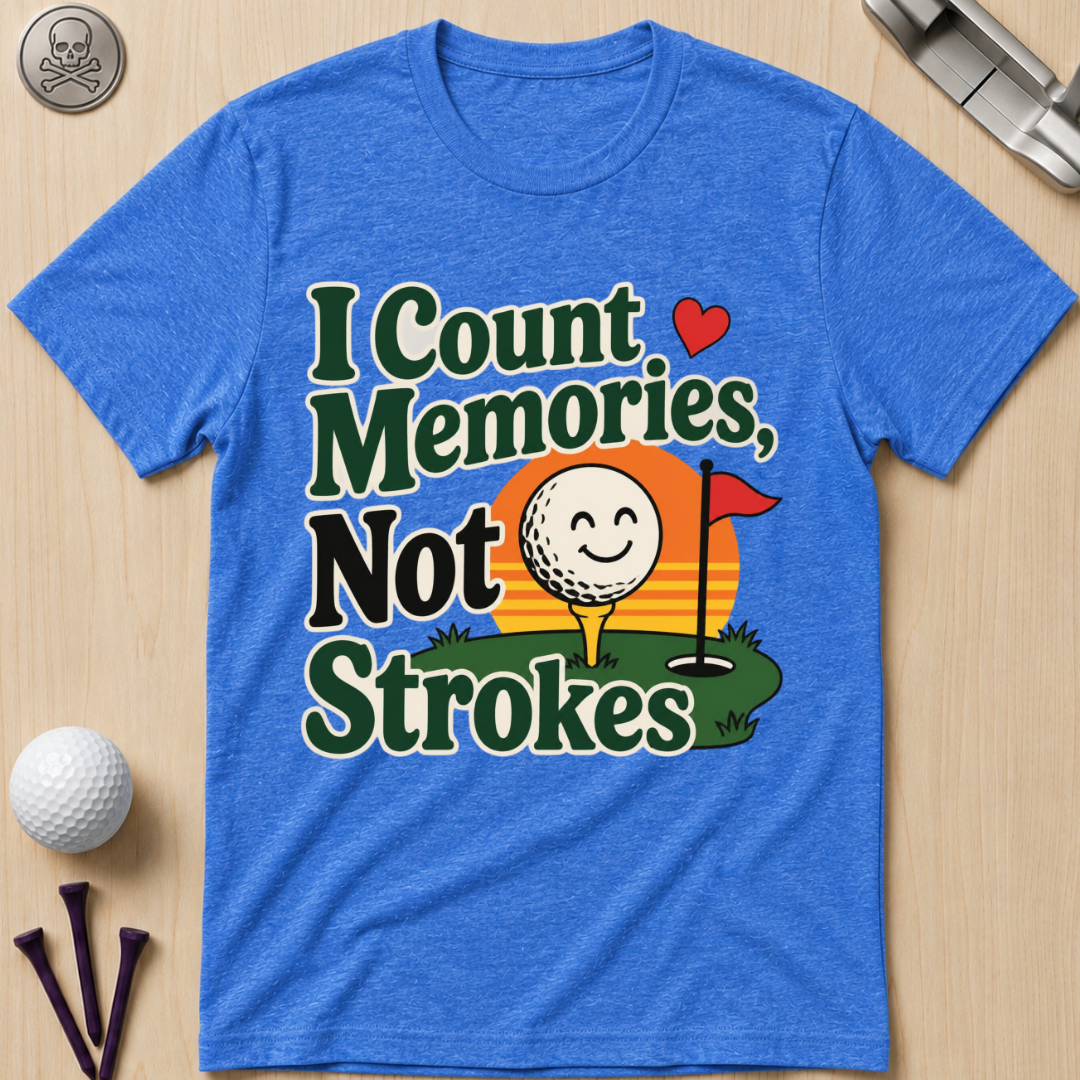 I Count Memories, Not Strokes T-Shirt