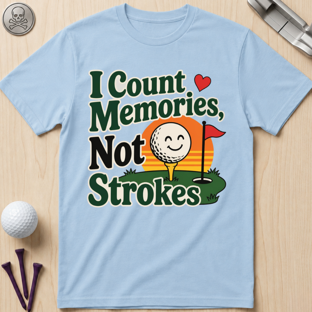I Count Memories, Not Strokes T-Shirt