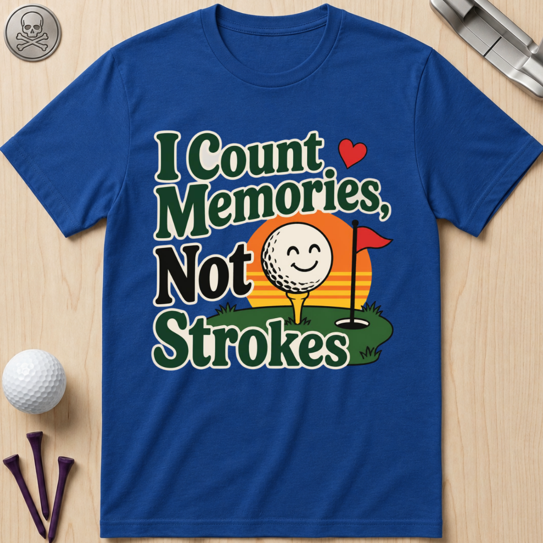 I Count Memories, Not Strokes T-Shirt