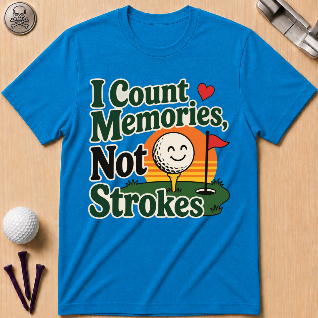 I Count Memories, Not Strokes T-Shirt