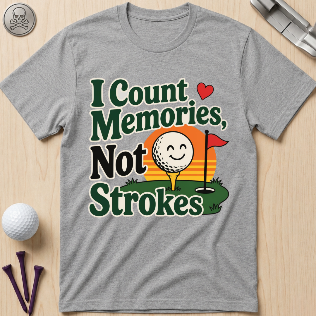 I Count Memories, Not Strokes T-Shirt