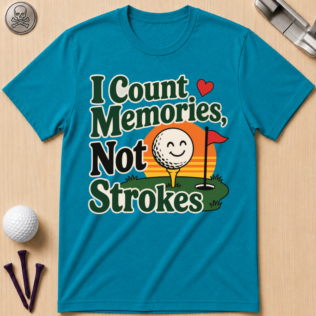 I Count Memories, Not Strokes T-Shirt