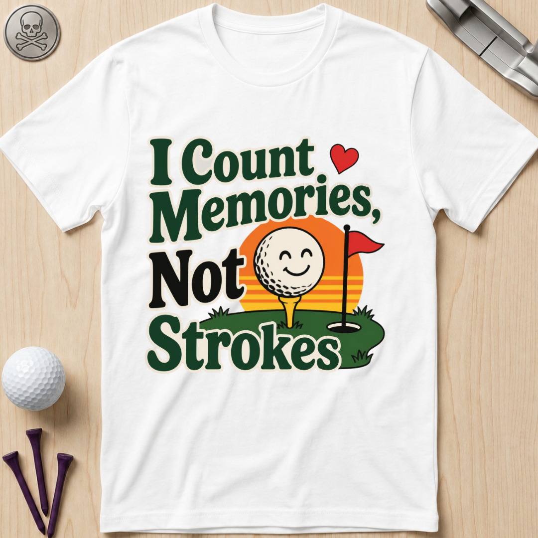 I Count Memories, Not Strokes T-Shirt