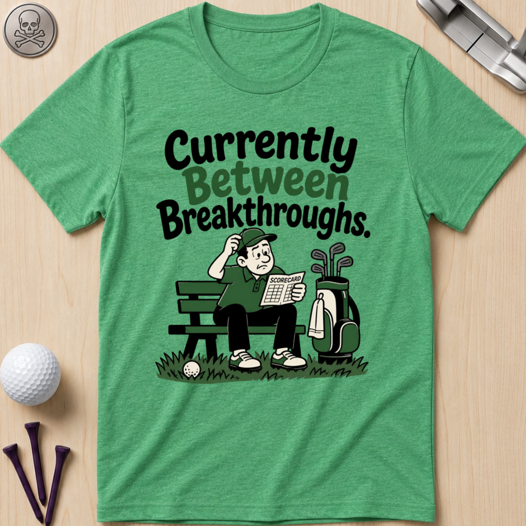 Currently Between Breakthroughs T-Shirt