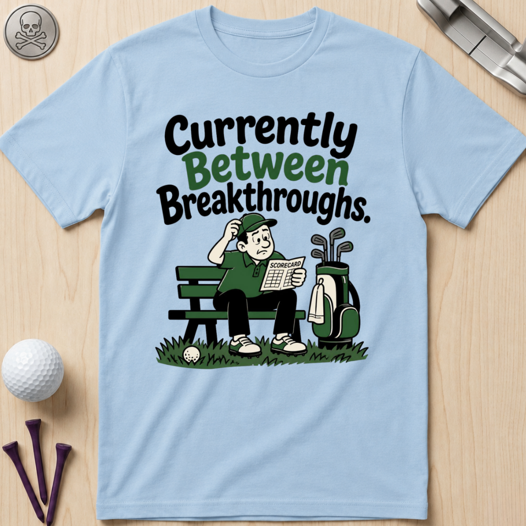 Currently Between Breakthroughs T-Shirt