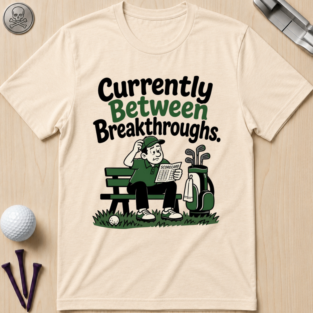 Currently Between Breakthroughs T-Shirt