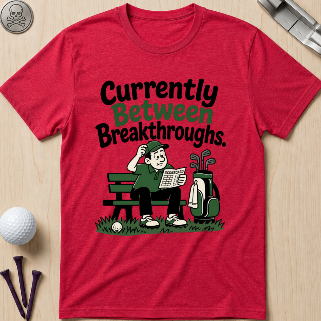 Currently Between Breakthroughs T-Shirt