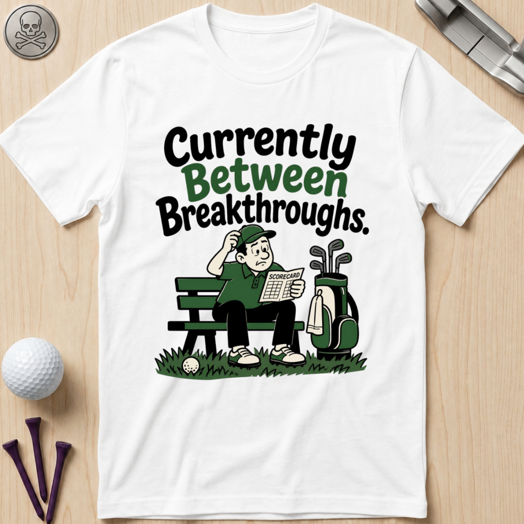 Currently Between Breakthroughs T-Shirt