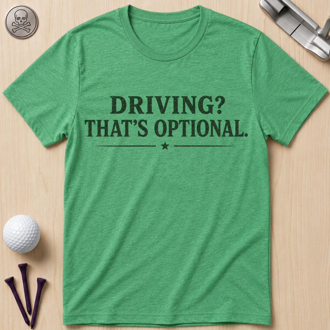Driving? That's Optional. Golf T-Shirt