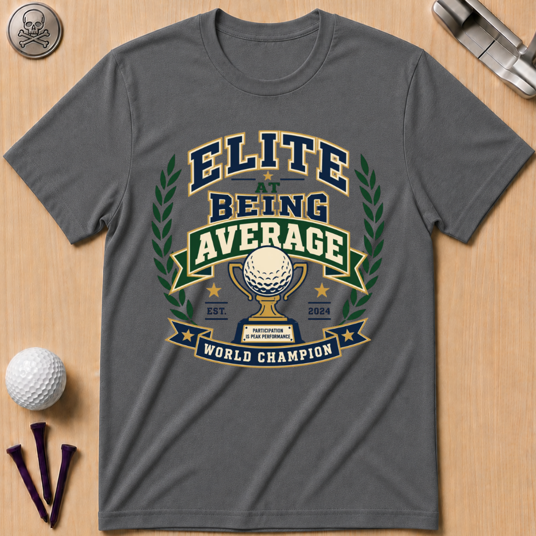 Elite At Being Average T-Shirt