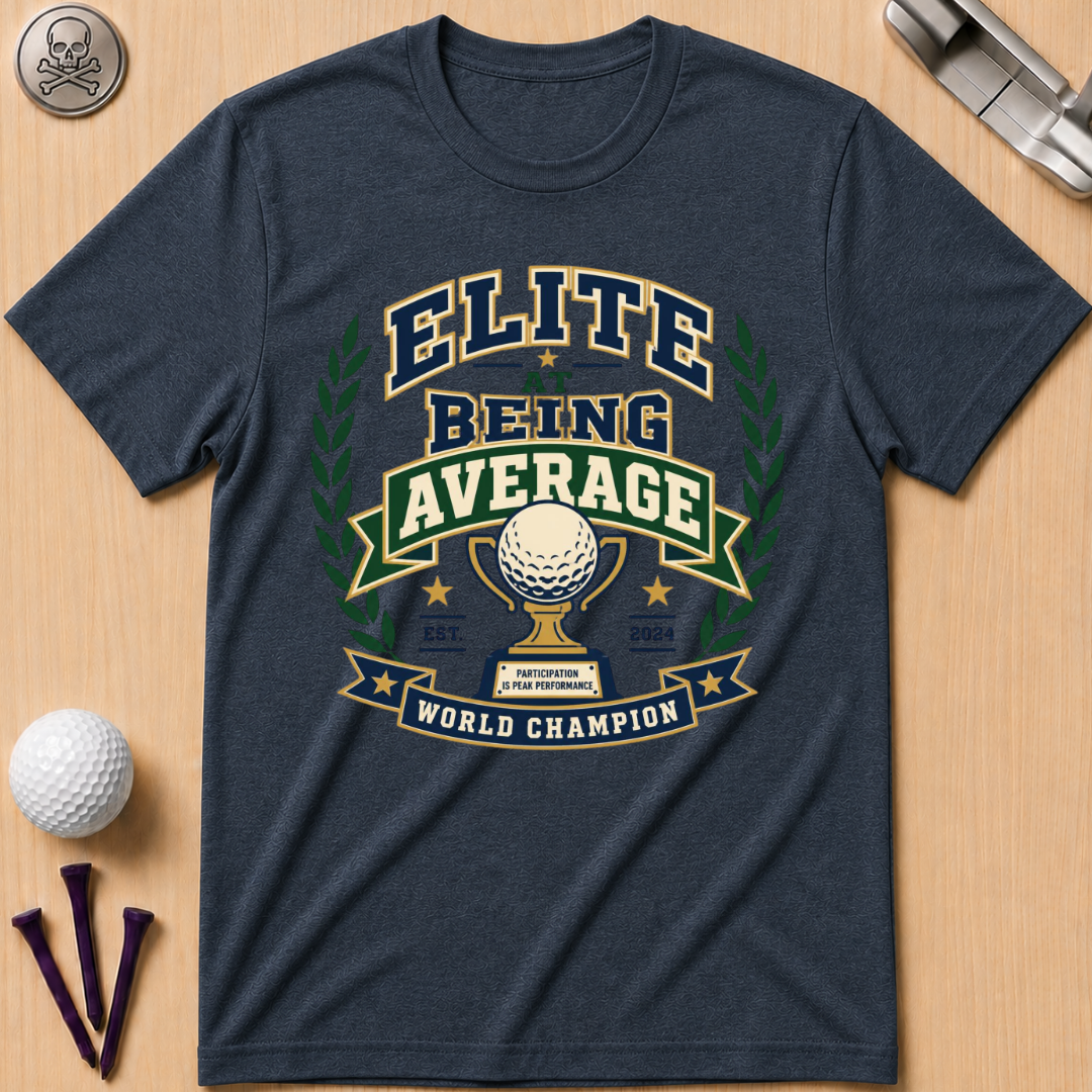 Elite At Being Average T-Shirt