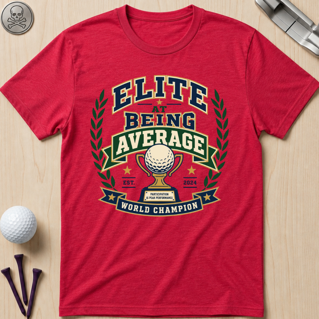 Elite At Being Average T-Shirt