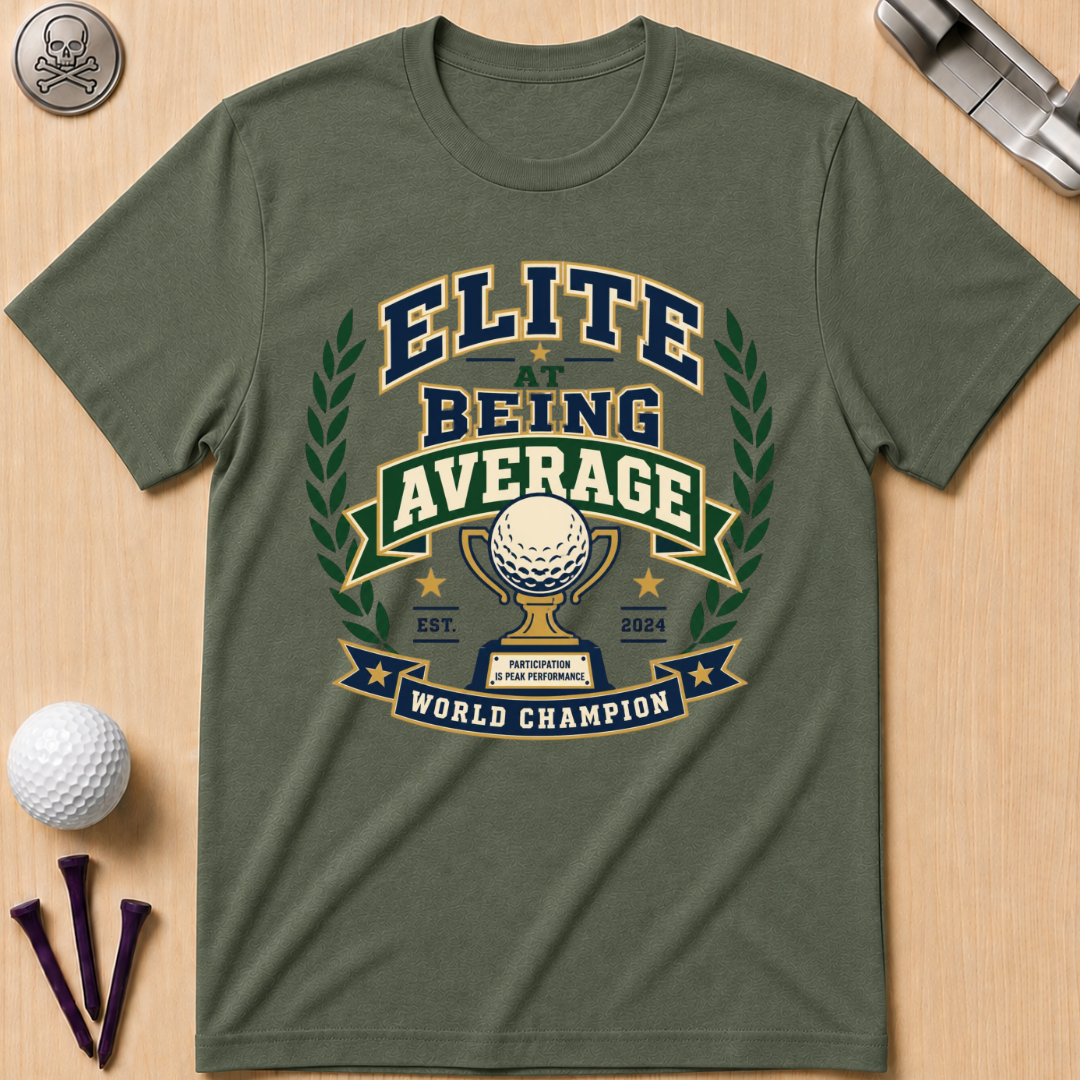 Elite At Being Average T-Shirt
