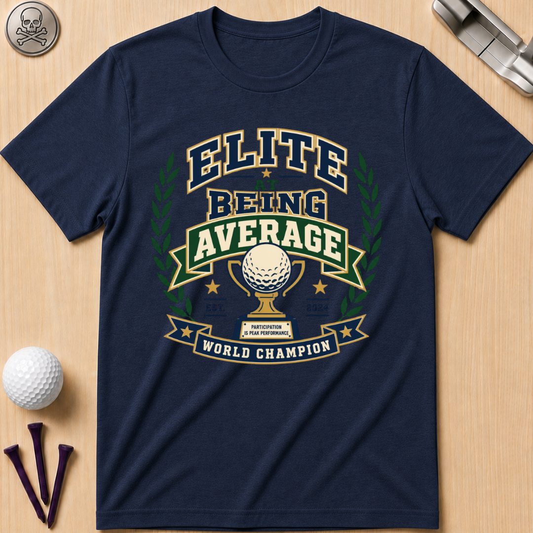 Elite At Being Average T-Shirt