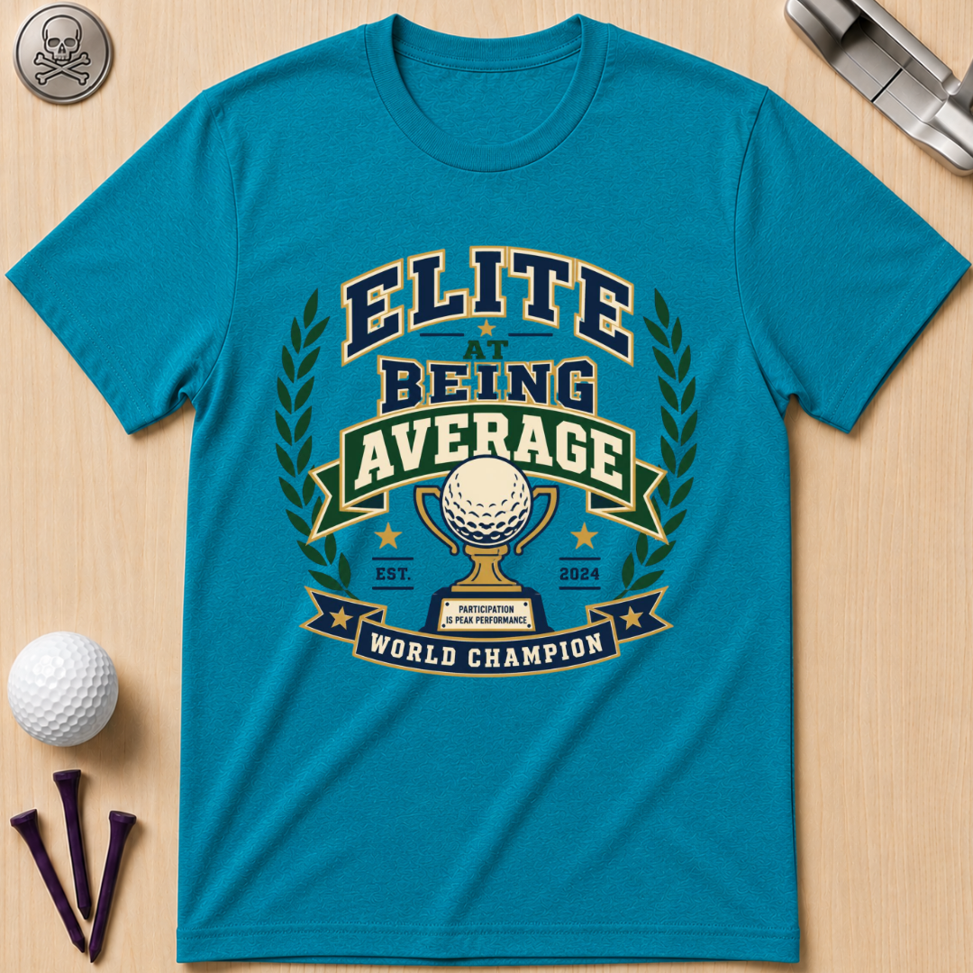 Elite At Being Average T-Shirt