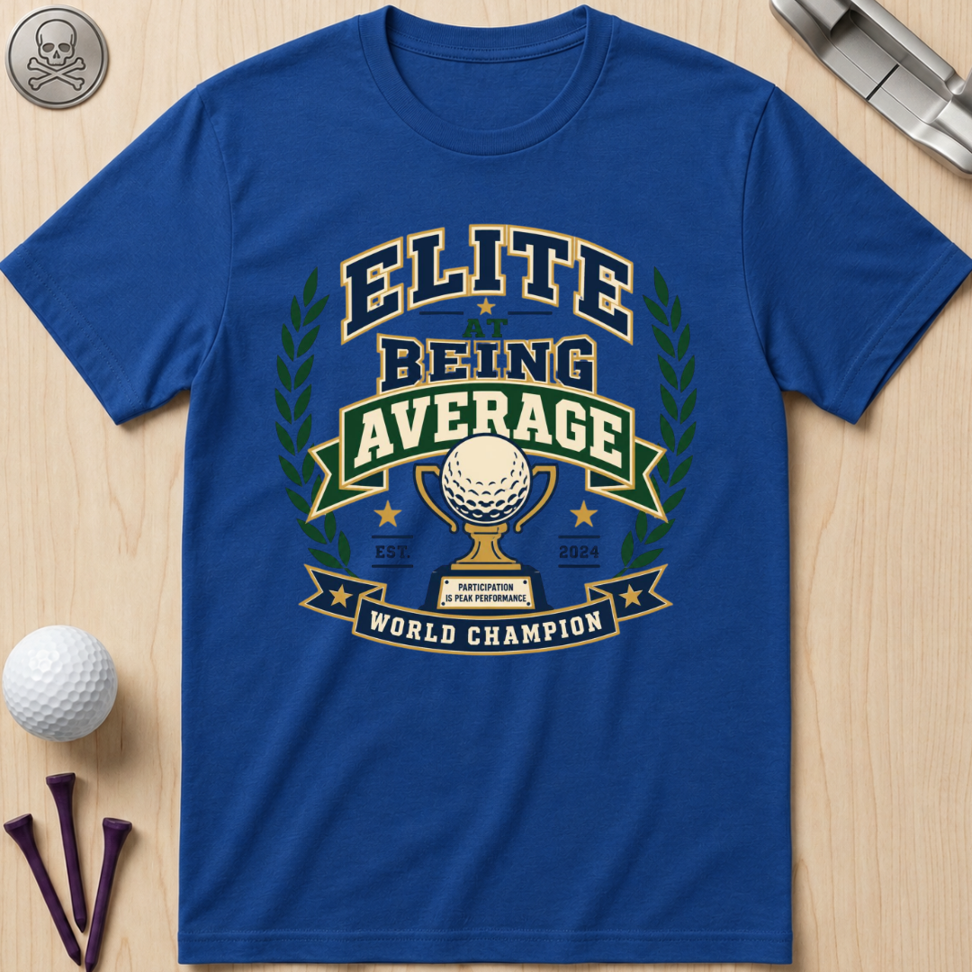 Elite At Being Average T-Shirt
