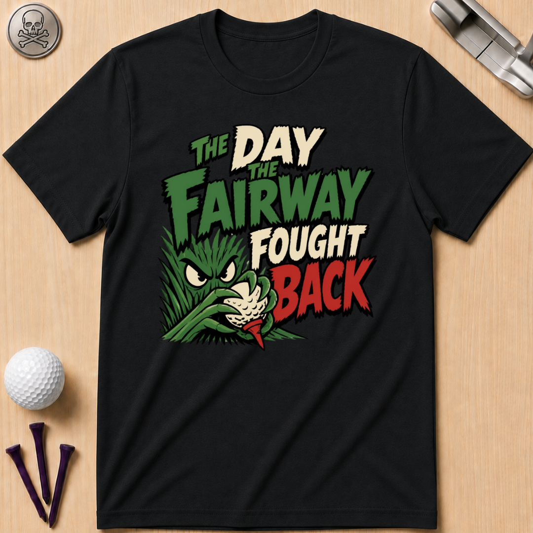 The Day the Fairway Fought Back T-Shirt