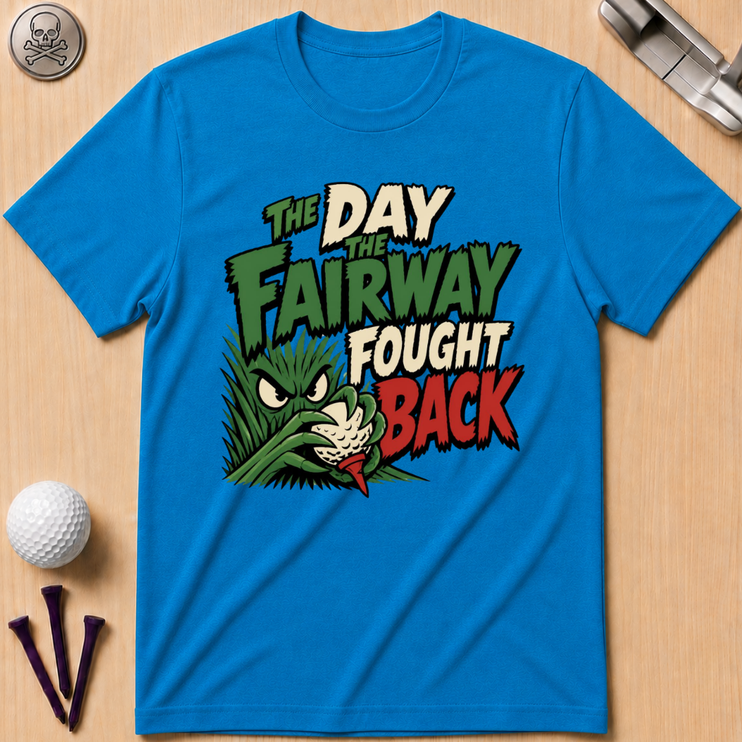 The Day the Fairway Fought Back T-Shirt